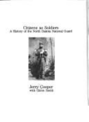 Citizens as soldiers : a history of the North Dakota National Guard