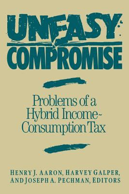 Uneasy compromise : problems of a hybrid income-consumption tax