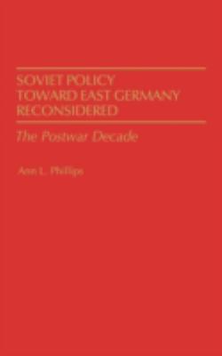 Soviet policy toward East Germany reconsidered : the postwar decade