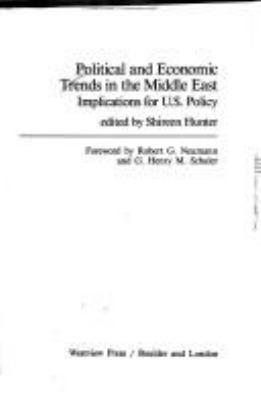 Political and economic trends in the Middle East : implications for U.S. policy