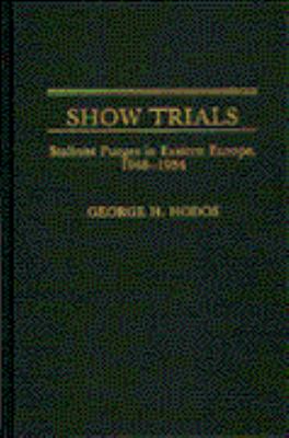 Show trials : Stalinist purges in Eastern Europe, 1948-1954