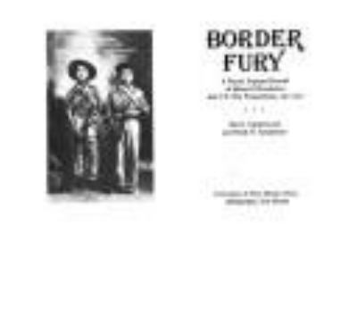 Border fury : a picture postcard record of Mexico's Revolution and U.S. war preparedness, 1910-1917