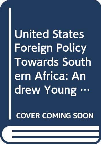 United States foreign policy towards southern Africa : Andrew Young and beyond