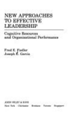 New approaches to effective leadership : cognitive resources and organizational performance