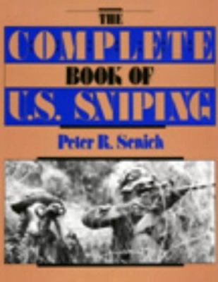 The complete book of U.S. sniping