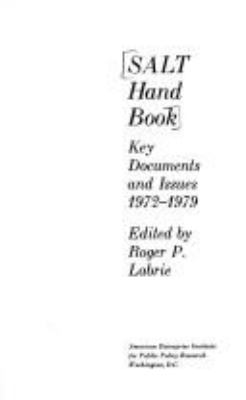 SALT hand book : key documents and issues, 1972-1979