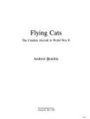 Flying cats : the Catalina aircraft in World War II