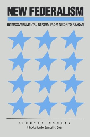 New federalism : intergovernmental reform from Nixon to Reagan