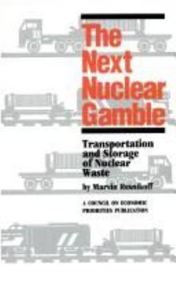 The next nuclear gamble : transportation and storage of nuclear waste