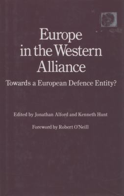 Europe in the Western Alliance : towards a European defence entity?