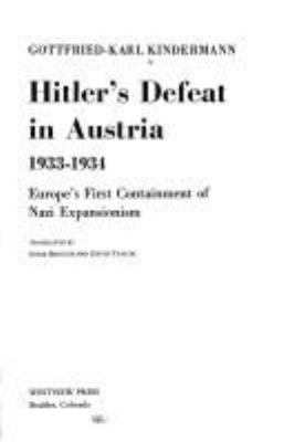 Hitler's defeat in Austria, 1933-1934 : Europe's first containment of Nazi expansionism