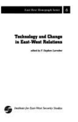 Technology and change in East-West relations