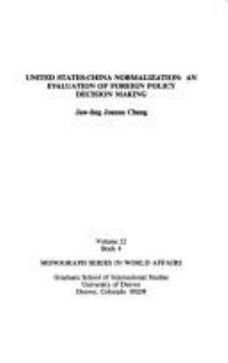 United States-China normalization : an evaluation of foreign policy decision making