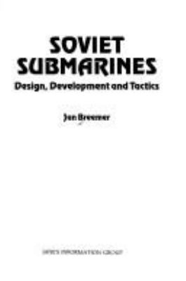 Soviet submarines : design, development and tactics