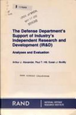 The Defense Department's support of industry's independent research and development (IR&D) : analyses and evaluation