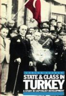 State and class in Turkey : a study in capitalist development