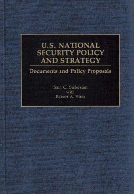 U.S. national security policy and strategy : documents and policy proposals