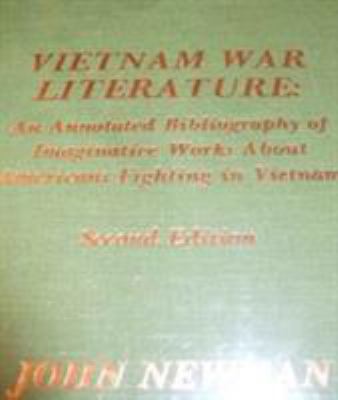 Vietnam war literature : an annotated bibliography of imaginative works about Americans fighting in Vietnam