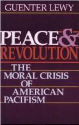 Peace & revolution : the moral crisis of American pacifism