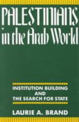 Palestinians in the Arab world : institution building and the search for state