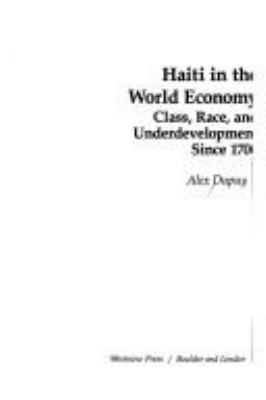 Haiti in the world economy : class, race, and underdevelopment since 1700