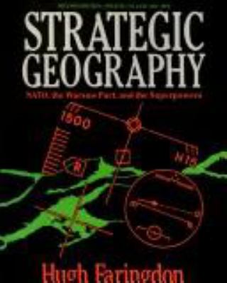 Strategic geography : NATO, the Warsaw Pact, and the superpowers
