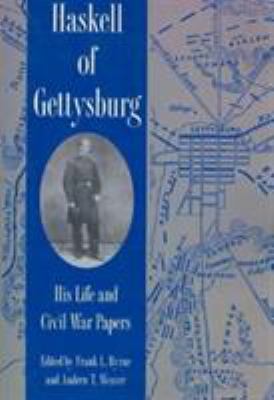 Haskell of Gettysburg : his life and Civil War papers