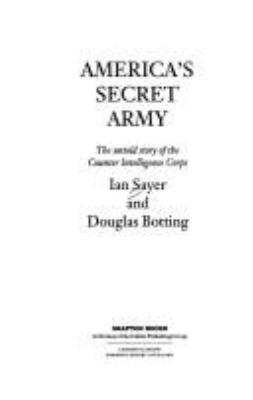 America's secret army : the untold story of the Counter Intelligence Corps