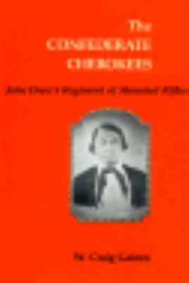 The Confederate Cherokees : John Drew's regiment of mounted rifles