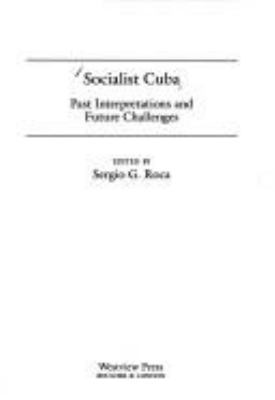 Socialist Cuba : past interpretations and future challenges