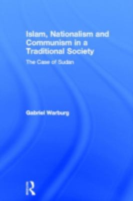 Islam, nationalism, and communism in a traditional society : the case of Sudan