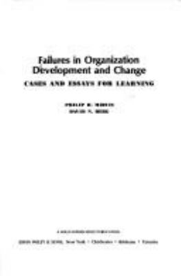 Failures in organization development and change : cases and essays for learning