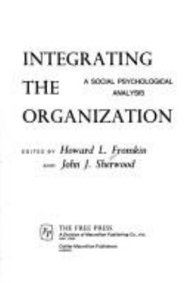 Integrating the organization : a social psychological analysis