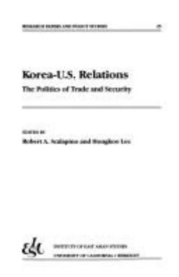 Korea-U.S. relations : the politics of trade and security