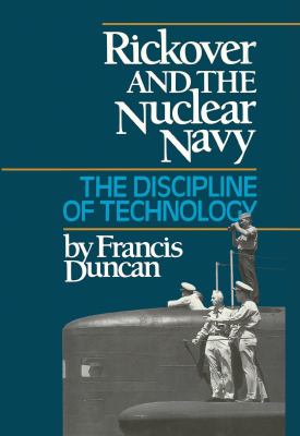 Rickover and the nuclear navy : the discipline of technology