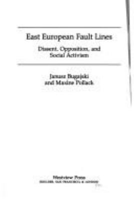 East European fault lines : dissent, opposition, and social activism