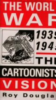 The World War, 1939-1943 : the cartoonists' vision