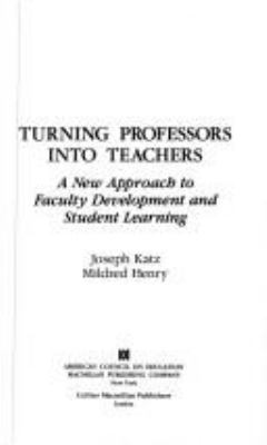 Turning professors into teachers : a new approach to faculty development and student learning