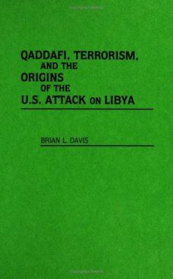 Qaddafi, terrorism, and the origins of the U.S. attack on Libya