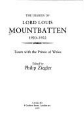 The diaries of Lord Louis Mountbatten, 1920-1922 : tours with the Prince of Wales