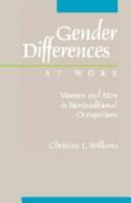 Gender differences at work : women and men in nontraditional occupations