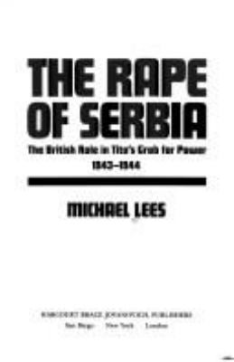 The rape of Serbia : the British role in Tito's grab for power, 1943-1944