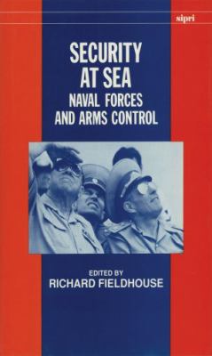 Security at sea : naval forces and arms control