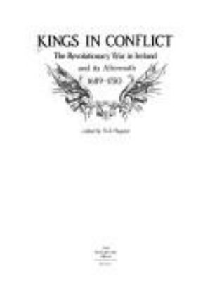 Kings in conflict : the revolutionary war in Ireland and its aftermath, 1689-1750