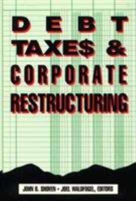 Debt, taxes, and corporate restructuring