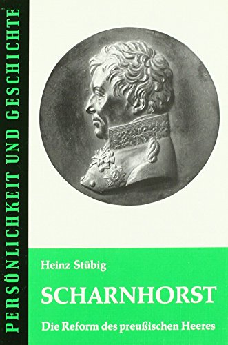 Scharnhorst : die Reform des preussischen Heeres