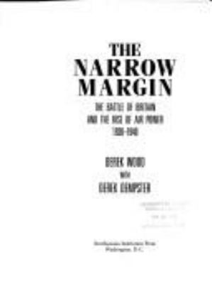 The narrow margin : the Battle of Britain and the rise of air power, 1930-1940