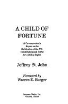A child of fortune : a correspondent's report on the ratification of the U.S. Constitution and battle for a Bill of Rights