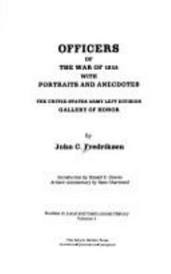 Officers of the War of 1812 with portraits and anecdotes : the United States Army Left Division gallery of honor