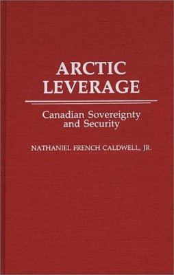 Arctic leverage : Canadian sovereignty and security
